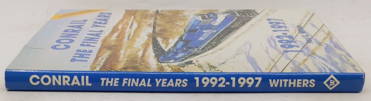Conrail, The Final Years 1992-1997 Hardcover Book By Paul K. Withers VG
