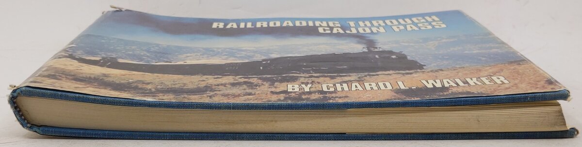 Railroading through Cajon Pass Hardcover Book By Chard L. Walker