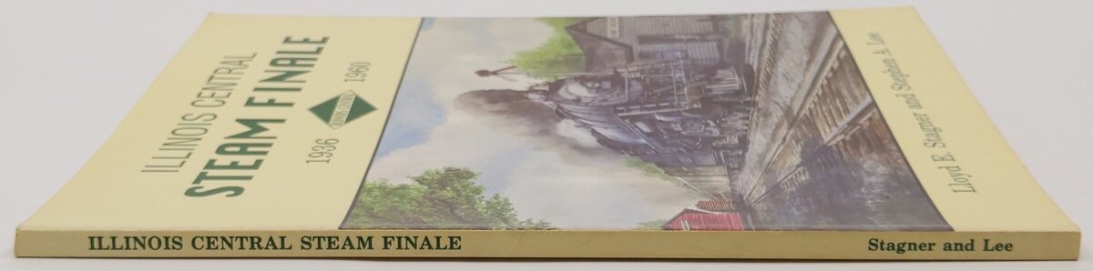 Illinois Central steam finale, 1936-1960 Paperback Book By Lloyd E Stagner VG