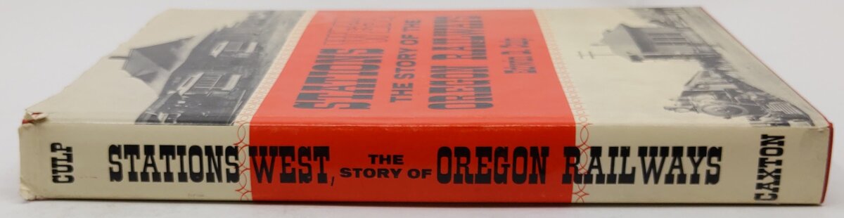 Stations West, The Story of the Oregon Railways Hardcover Book By Edwin D. Culp