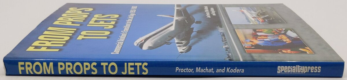 From Props to Jets Hardcover Book By Jon Proctor, Mike Machat, Craig Kodera EX