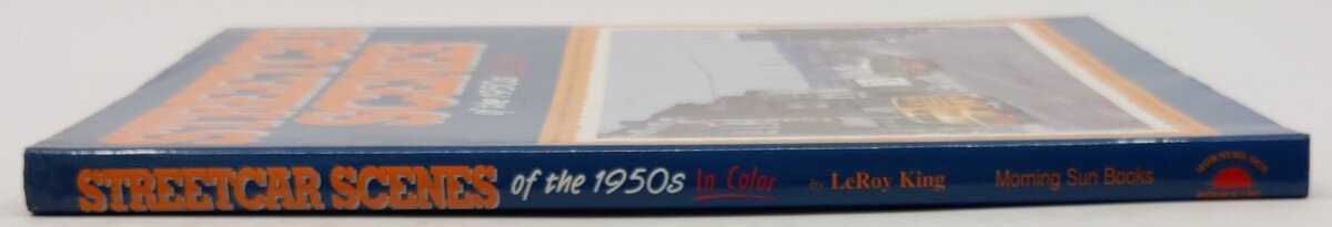 Streetcar Scenes of the 1950s in Color Hardcover Book By LeRoy O. King EX