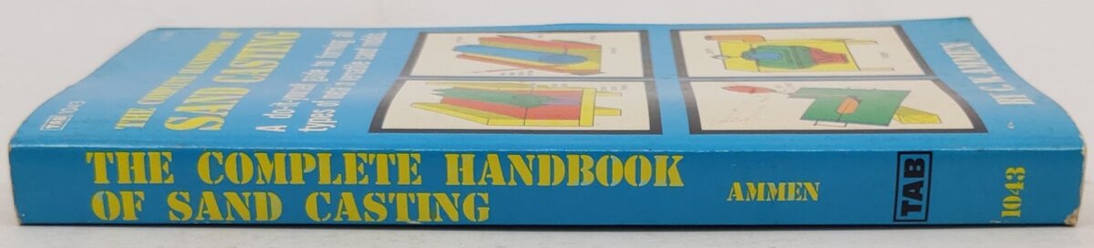 The Complete Handbook of Sand Casting Paperback Book By C. W. Ammen VG