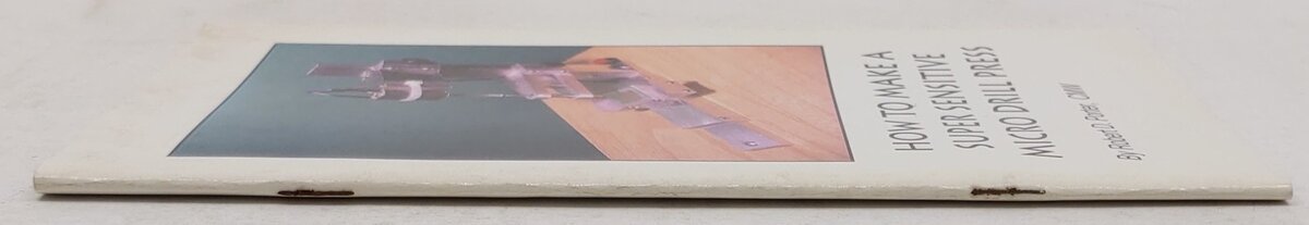 How To Make A Super Sensitive Micro Drill Press Paperback Book Robert D. Porter EX