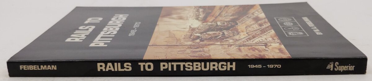 Rails to Pittsburgh 1945-1970 Paperback Book By W.A. Feibelman VG