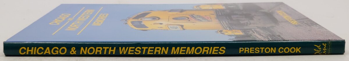 Chicago and North Western Memories, 1970-1980 Hardcover Book Preston Cook VG