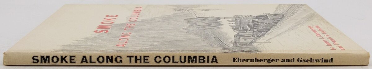 Smoke Along the Columbia Hardcover By James L. Ehernberger, Francis G. Gschwind EX