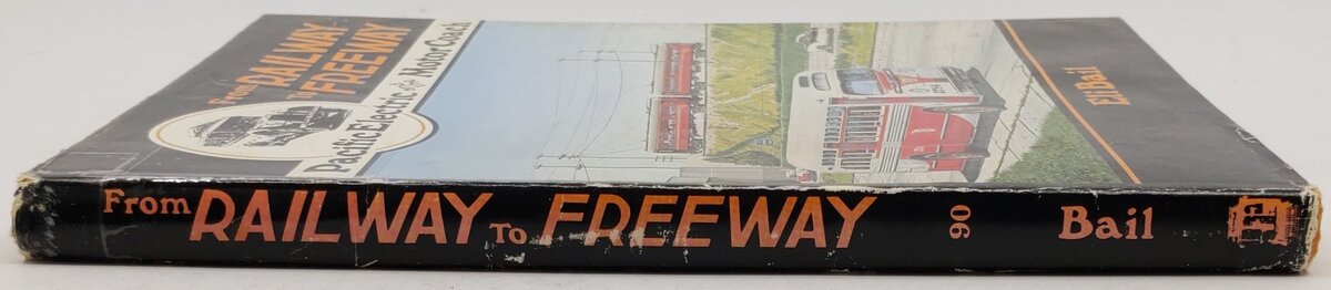 From Railway to Freeway Hardcover Book By Eli Bail