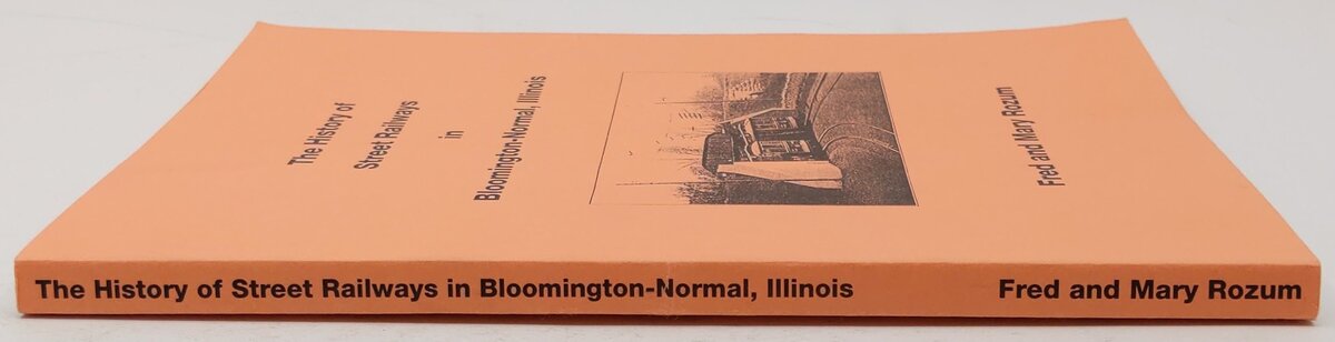 The History Of The Street Railways In Bloomington-Normal Illinois Paperback Book EX