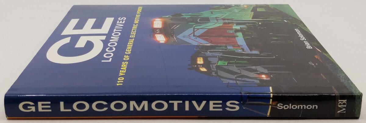 GE Locomotives: 110 Years of General Electric Motive Power Hardcover Book EX