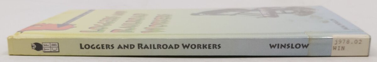 Loggers and Railroad Workers Hardcover Book By Mimi Winslow EX