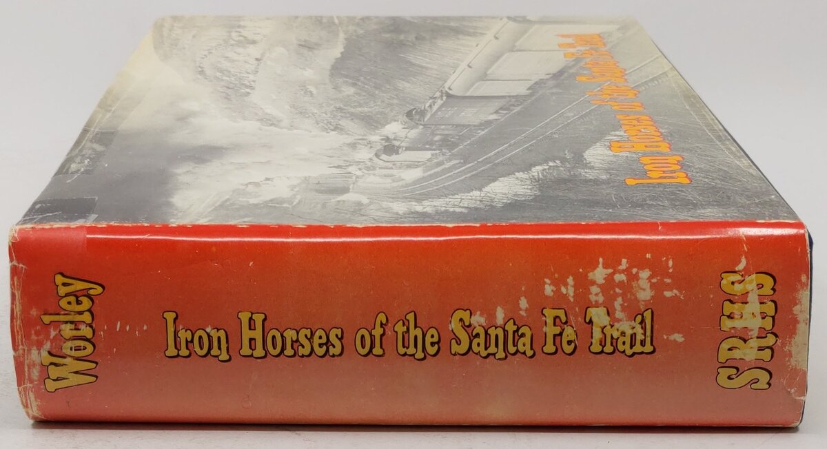 Iron Horses of the Santa Fe Trail Hardcover Book By E.D. Worley VG
