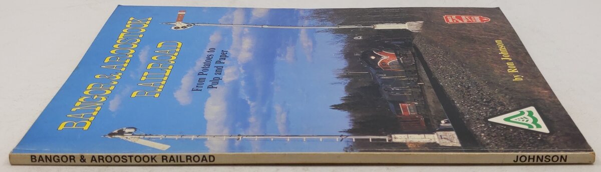 Bangor & Aroostook Railroad Paperback Book By Ron Johnson VG