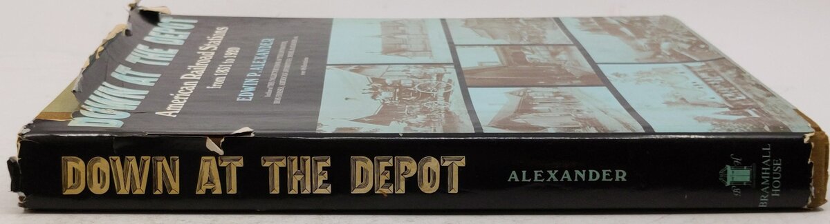 Down at the Depot Hardcover Book By Edwin P. Alexander VG