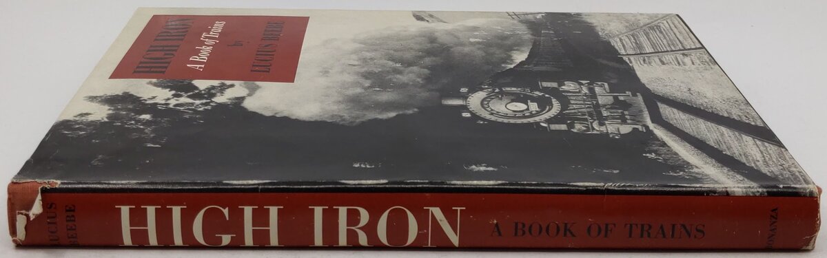 High Iron A Book Of Trains Hardcover Book By Lucius Beebe VG