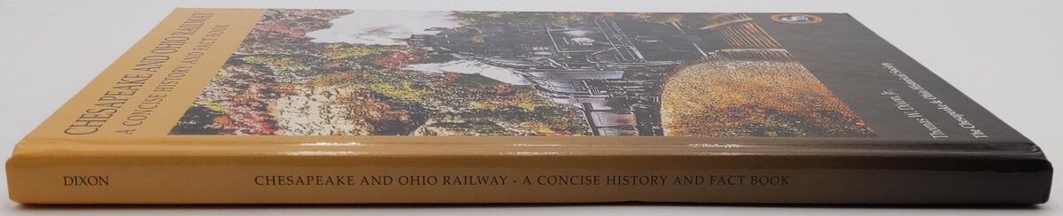 Chesapeake & Ohio Railway Hardcover Book By Thomas W. Dixon, Jr. EX