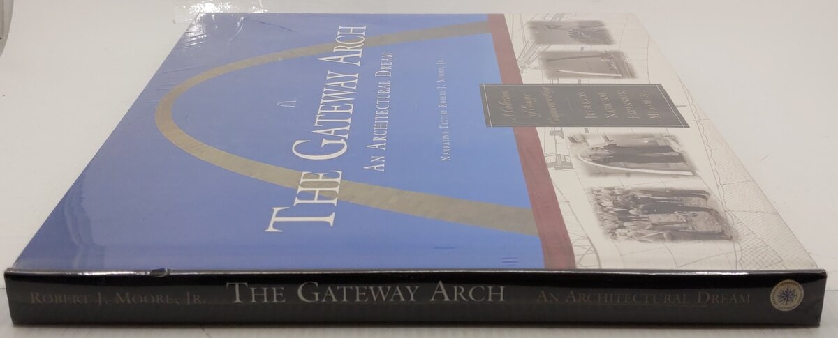 Gateway Arch: An Architectural Dream Hardcover Book By Robert J. Moore Jr. MT