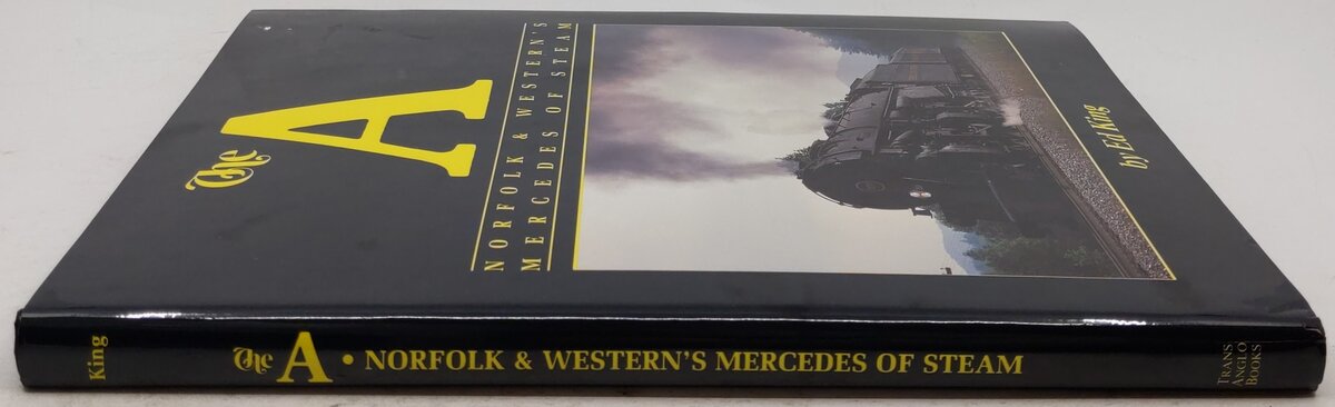 The A: Norfolk & Western's Mercedes of Steam Hardcover Book By Ed King EX
