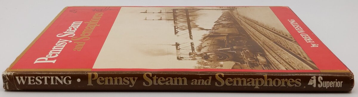 Pennsy Steam And Semaphores Hardcover Book By Fred Westing VG
