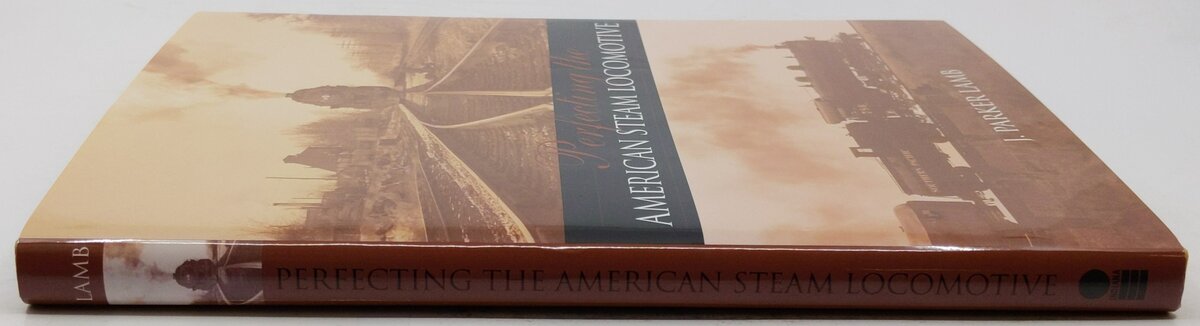 Perfecting the American Steam Locomotive Hardcover Book By J. Parker Lamb EX