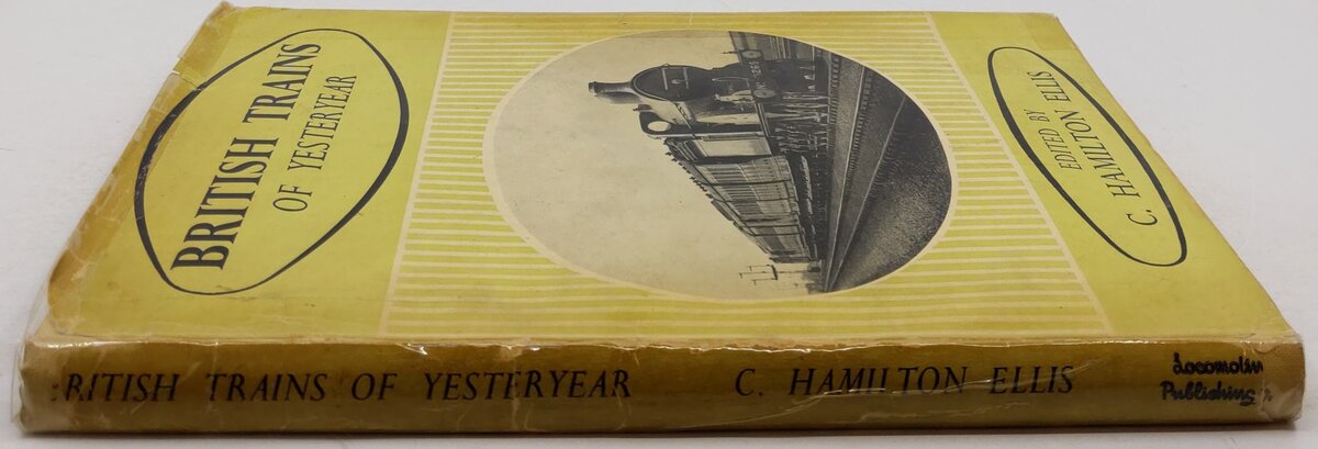 British Trains Of Yesteryear Hardcover Book By C. Hamilton Ellis VG