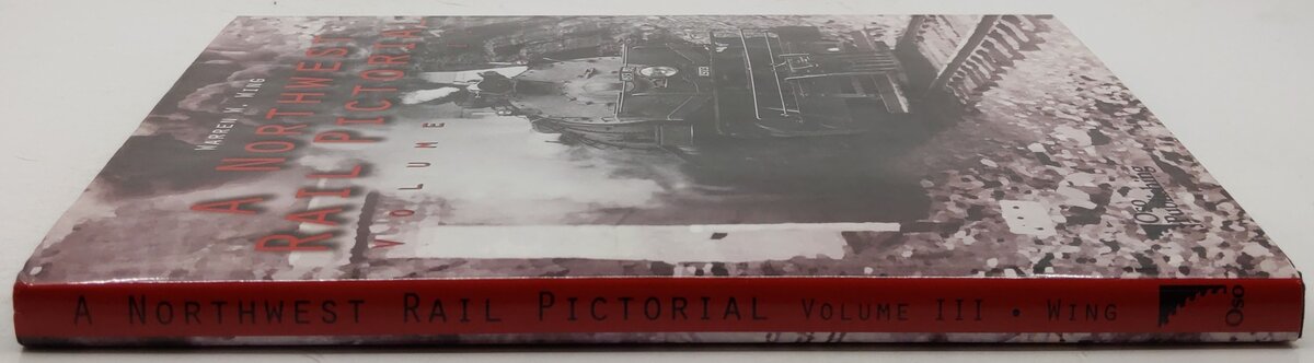 A Northwest Rail Pictorial Vol.3 Hardcover Book By Warren W. Wing EX