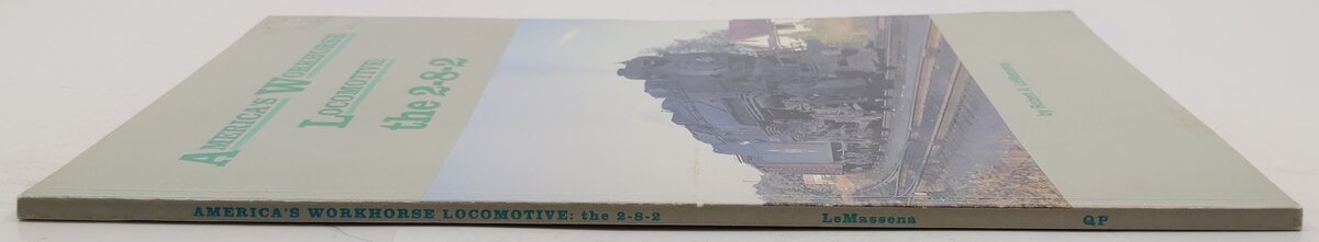 America's Workhorse Locomotive: The 2-8-2 Paperback Book By Robert A. LeMassena VG