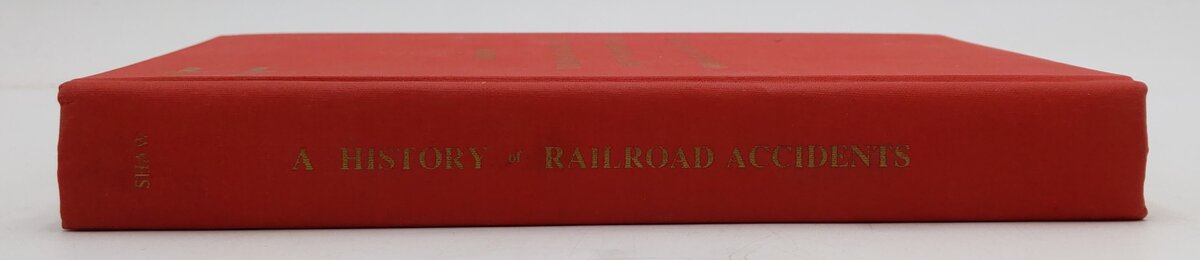 A History of Railroad Accidents, Safety Precautions and Operating Practices Book EX