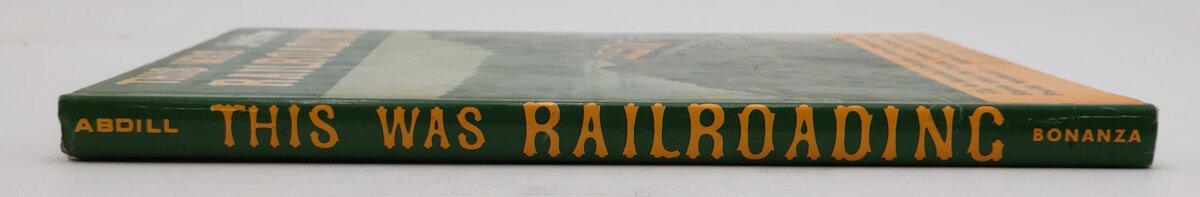 This Was Railroading Hardcover Book By George B. Abdill VG