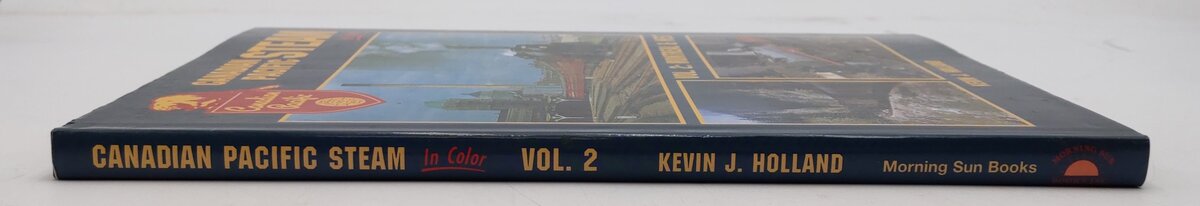 Canadian Pacific Steam in Color Vol 2 Hardcover Book By Kevin J. Holland EX