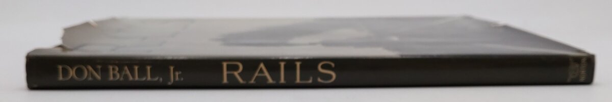 RAILS Hardcover Book By Don Ball, Jr. VG