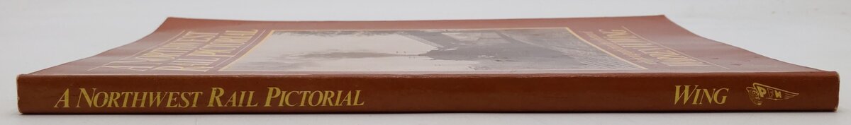 A Northwest Rail Pictorial Paperback Book By Warren W. Wing VG