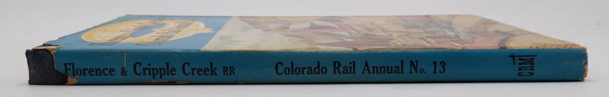 A History of the Florence & Cripple Creek and Golden Circle Railroads. Colorado