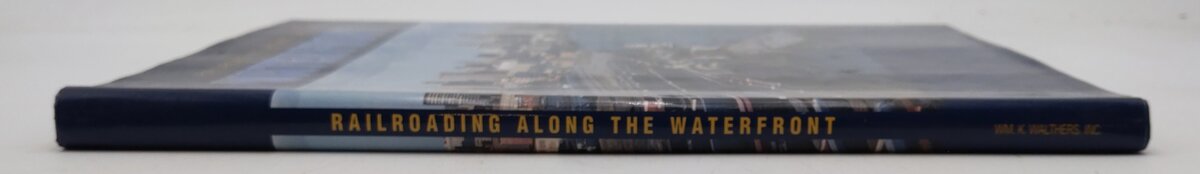 Railroading Along The Waterfront Hardcover Book By Eli Rantanes EX