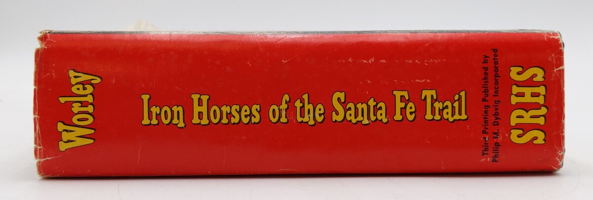 Iron Horses of the Santa Fe Trail Hardcover Book By E. D. Worley