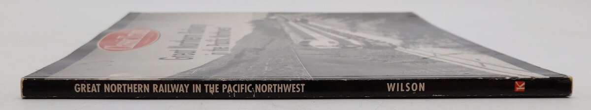Great Northern Railway in the Pacific Paperback Book By Jeff Wilson VG