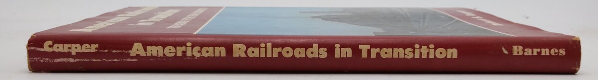 American Railroads in Transition Hardcover Book By Robert S. Carper