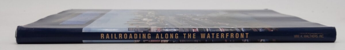 Railroading along the waterfront Hardcover Book By Eli Rantanes VG