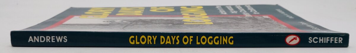 Glory Days of Logging Paperback Book By Ralph W Andrews VG