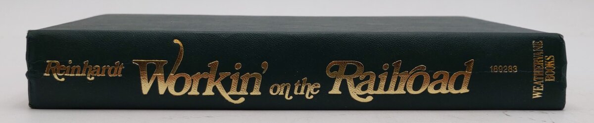 Workin’ on the Railroad Hardcover Book By Richard Reinhardt VG