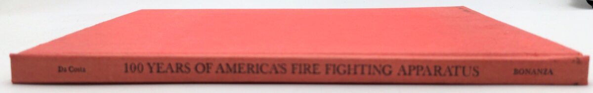Bonanza 0507192257 100 Years of America's Fire Fighting Apparatus- Phil Da Costa EX