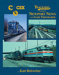 Morning Sun Books 1558 Trackside Around Newport News with Gary Friedhaber HC