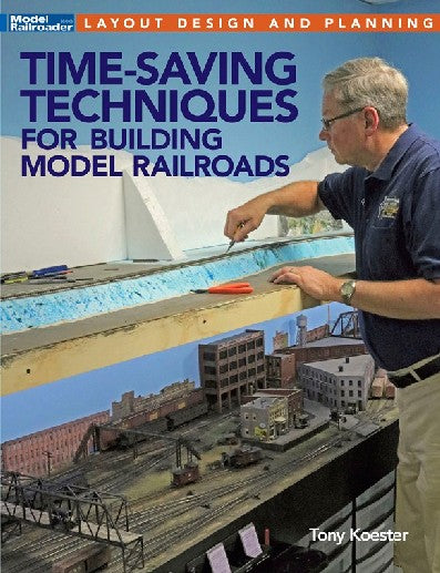 Kalmbach 12817 Time-Saving Techniques for Building Model Railroads Book