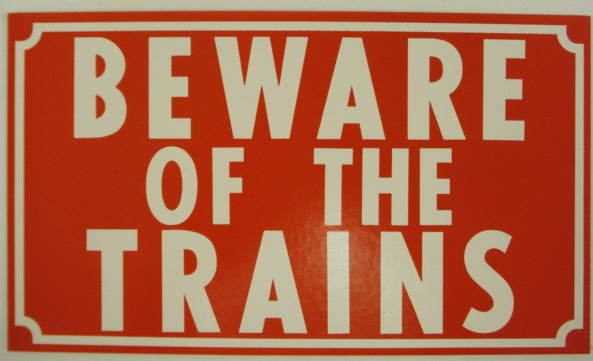 Lionel Train Room Sign - BEWARE OF THE TRAINS