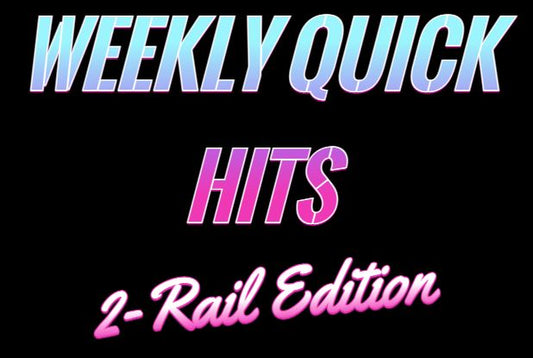 Weekly Quick Hits: 2-Rail Edition