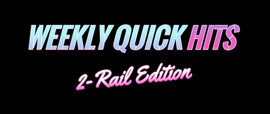 Weekly Quick Hits: 2-Rail Edition