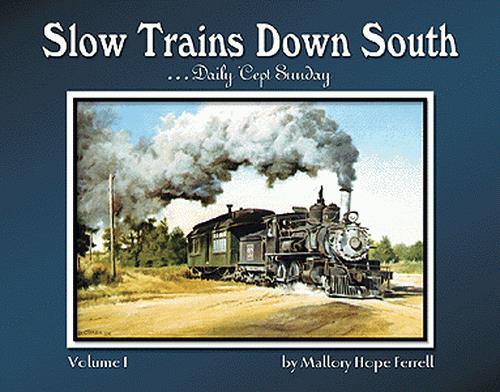 Hundman Publishing 472 Slow Trains Down South by Mallory Ferrell