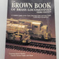 Acme 20-1034 The Brown Book of Brass Locomotives Third Edition by John Glaab
