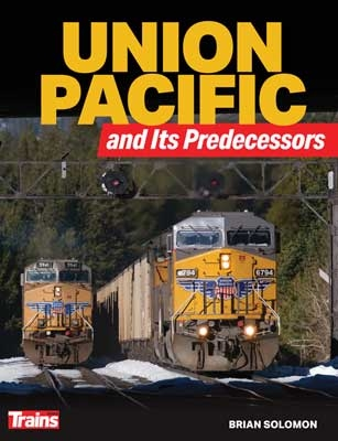 Kalmbach 1319 Union Pacific and Its Predecessors Softcover Book