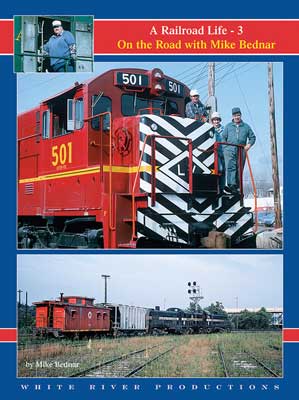 White River Productions RLMB3 A Railroad Life: On the Road with Mike Bednar